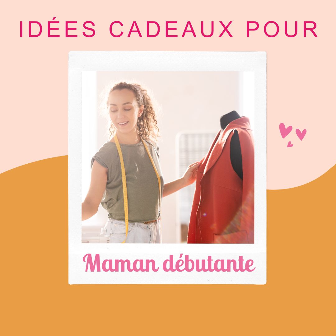 Idées cadeaux pour une maman débutante en couture