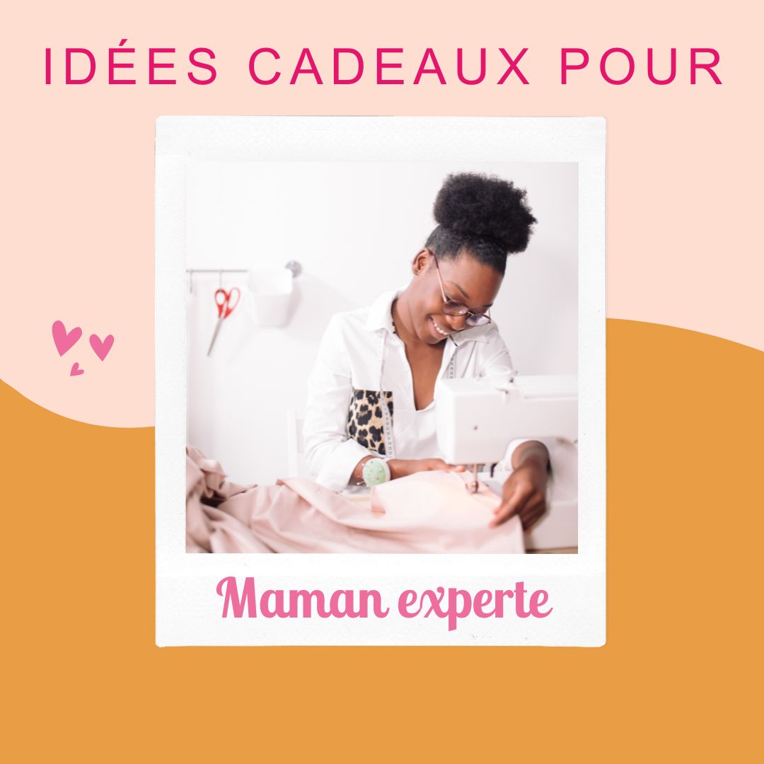 Idées cadeaux pour une maman experte en couture